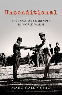 cover of the book Unconditional: The Japanese Surrender in World War II