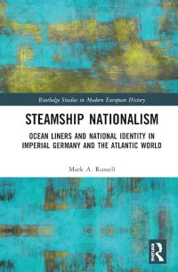 cover of the book Steamship Nationalism: Ocean Liners and National Identity in Imperial Germany and the Atlantic World