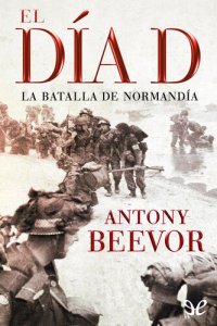 cover of the book El día D. La batalla de Normandía