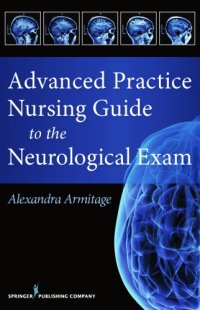 cover of the book Advanced Practice Nursing Guide to the Neurological Exam