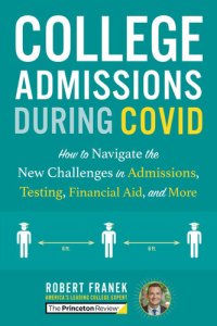 cover of the book College Admissions During COVID: How to Navigate the New Challenges in Admissions, Testing, Financial Aid, and More