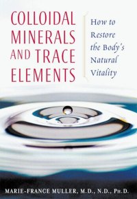 cover of the book Colloidal Minerals and Trace Elements: How to Restore the Body's Natural Vitality