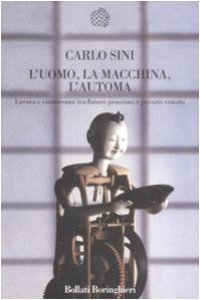 cover of the book L'uomo, la macchina, l'automa. Lavoro e conoscenza tra futuro prossimo e passato remoto