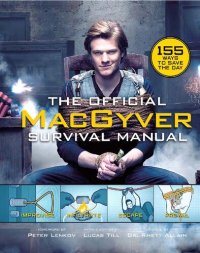 cover of the book The Official MacGyver Survival Manual: 155 Ways to Save the Day