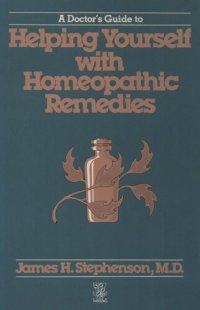 cover of the book A Doctor's Guide to Helping Yourself with Homeopathic Remedies