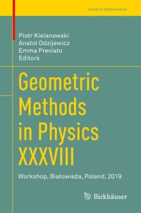 cover of the book Geometric Methods in Physics XXXVIII: Workshop, Białowieża, Poland, 2019