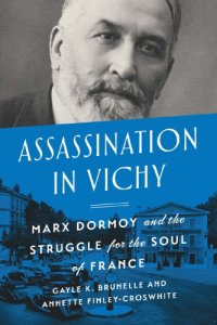 cover of the book Assassination In Vichy: Marx Dormoy And The Struggle For The Soul Of France