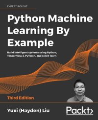 cover of the book Python Machine Learning By Example - Third Edition: Build intelligent systems using Python, TensorFlow 2, PyTorch, and scikit-learn