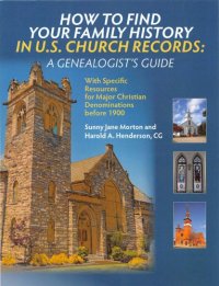 cover of the book How to Find Your Family History in U.S. Church Records: A Genealogist’s Guide: With Specific Resources for Major Christian Denominations before 1900