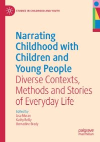 cover of the book Narrating Childhood with Children and Young People: Diverse Contexts, Methods and Stories of Everyday Life