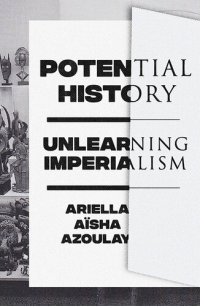 cover of the book Potential History: Unlearning Imperialism