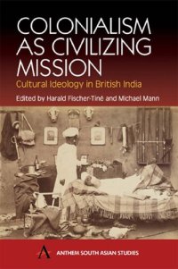 cover of the book Colonialism as Civilizing Mission: Cultural Ideology In British India