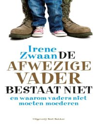 cover of the book De afwezige vader bestaat niet, en waarom vaders niet moeten moederen