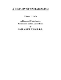 cover of the book A History of Unitarianism: Socinianism and its Antecedents, Volume I