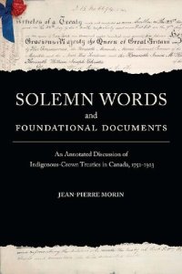 cover of the book Solemn Words and Foundational Documents: An Annotated Discussion of Indigenous-Crown Treaties in Canada, 1752-1923