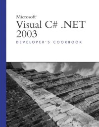 cover of the book Microsoft Visual C# .Net 2003: Developer's Cookbook