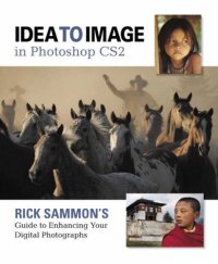 cover of the book Idea to Image in Photoshop CS2: Rick Sammon's Guide to Enhancing Your Digital Photographs