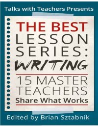 cover of the book Brian Sztabnik Susan Barber Jennifer Dines Rusul Alrubail Ruth Arseneault Sarah Donovan Rebecca Mieliwocki Tracy Enos David Cohen Jori Krulder The Best Lesson Series Writing 15