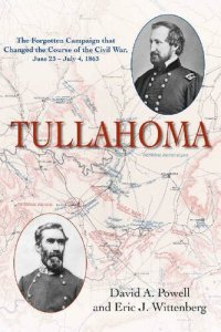 cover of the book Tullahoma: The Forgotten Campaign that Changed the Course of the Civil War, June 23 - July 4, 1863