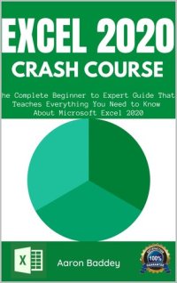 cover of the book EXCEL 2020 CRASH COURSE: The Complete Beginner to Expert Guide That Teaches Everything You Need to Know About Microsoft Excel 2020