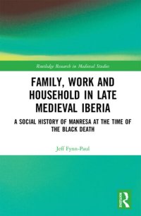 cover of the book Family, Work, and Household in Late Medieval Iberia: A Social History of Manresa at the Time of the Black Death