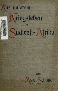 cover of the book Aus usnerem Kriegsleben in Südwestafrika. Erlebnisse und Erfahrungen