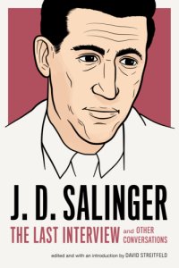 cover of the book J. D. Salinger: The Last Interview: and Other Conversations