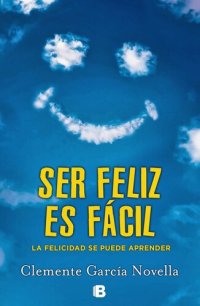 cover of the book Ser feliz es fácil