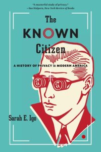 cover of the book The Known Citizen: A History of Privacy in Modern America