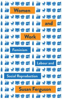 cover of the book Women and Work: Feminism, Labour, and Social Reproduction