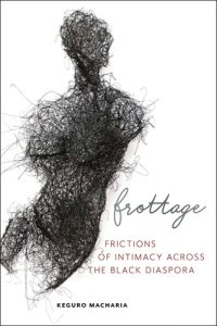 cover of the book Frottage : frictions of intimacy across the black diaspora