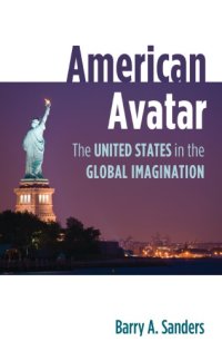 cover of the book American Avatar: The United States In The Global Imagination