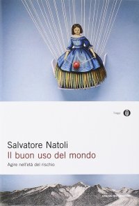 cover of the book Il buon uso del mondo. Agire nell'età del rischio