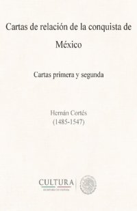 cover of the book Cartas de relacion de la Conquista de México - Carta primera y segunda