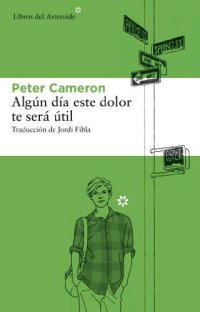 cover of the book Algún Día Este Dolor Te Será útil