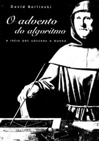 cover of the book O advento do Algoritmo : a idéia que governa o mundo