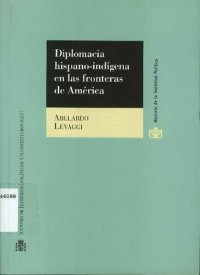 cover of the book Diplomacia hispano-indígena en las fronteras de América, Historia de los tratados entre la Monarquía española y las comunidades aborígenes