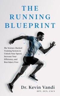 cover of the book The Running Blueprint: The Science-Backed Training System to Unlock Your Speed, Increase Your Efficiency, and Run Injury Free