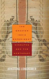 cover of the book The greater India experiment : Hindutva and the northeast