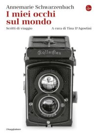 cover of the book I miei occhi sul mondo. Scritti di viaggio