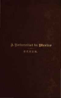 cover of the book A naturalist in Mexico, Being a visit to Cuba, Northern Yucatan and Mexico