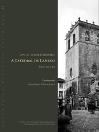 cover of the book Espaço, Poder e Memória ; A Catedral de Lamego, Sécs. XII a XX