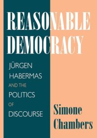 cover of the book Reasonable Democracy: Jürgen Habermas and the Politics of Discourse