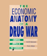 cover of the book The Economic Anatomy of a Drug War : Criminal Justice in the Commons