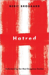 cover of the book Hatred : Understanding Our Most Dangerous Emotion