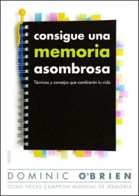 cover of the book Consigue una memoria asombrosa: Técnicas y consejos que cambiarán tu vida