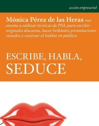 cover of the book Escribe, Habla, Seduce