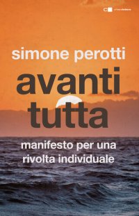 cover of the book Avanti tutta: Manifesto per una rivolta individuale