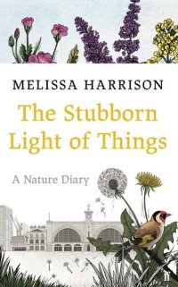 cover of the book The Stubborn Light of Things: A Nature Diary