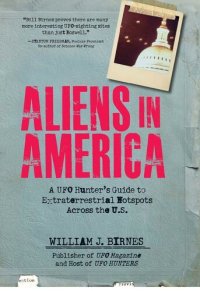 cover of the book Aliens in America: A UFO Hunter's Guide to Extraterrestrial Hotpspots Across the U.S.